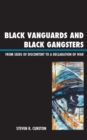 Black Vanguards and Black Gangsters : From Seeds of Discontent to a Declaration of War - Book