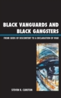 Black Vanguards and Black Gangsters : From Seeds of Discontent to a Declaration of War - eBook