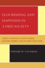 Flourishing & Happiness In A Free Society : Toward a Synthesis of Aristotelianism, Austrian Economics, and Ayn Rand's Objectivism - Book