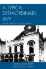 A Typical Extraordinary Jew : From Tarnow to Jerusalem - Book