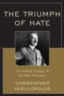 The Triumph of Hate : The Political Theology of the Hitler Movement - Book