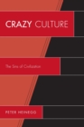 Crazy Culture : The Sins of Civilization - Book