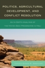 Politics, Agricultural Development, and Conflict Resolution : An In-Depth Analysis of the Moyen Bani Programme in Mali - Book