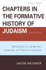 Chapters in the Formative History of Judaism: Seventh Series : More Essays on the History, Literature, and Theology of Judaism - Book