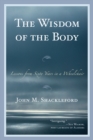 Wisdom of the Body : Lessons from Sixty Years in a Wheelchair - eBook