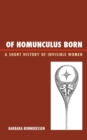 Of Homunculus Born : A Short History of Invisible Women - Book