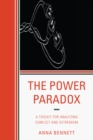 Power Paradox : A Toolkit for Analyzing Conflict and Extremism - eBook