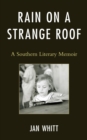 Rain on a Strange Roof : A Southern Literary Memoir - eBook