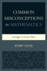 Common Misconceptions in Mathematics : Strategies to Correct Them - eBook
