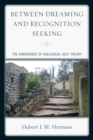 Between Dreaming and Recognition Seeking : The Emergence of Dialogical Self Theory - eBook