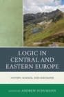 Logic in Central and Eastern Europe : History, Science, and Discourse - Book