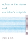 Echoes of the Shema and Our Father's Footprints - eBook