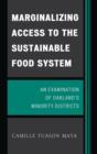 Marginalizing Access to the Sustainable Food System : An Examination of Oakland's Minority Districts - Book