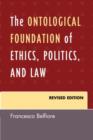 The Ontological Foundation of Ethics, Politics, and Law - Book