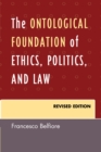Ontological Foundation of Ethics, Politics, and Law - eBook