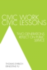 Civic Work, Civic Lessons : Two Generations Reflect on Public Service - eBook