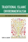 Traditional Islamic Environmentalism : The Vision of Seyyed Hossein Nasr - eBook