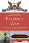Peaceful War : How the Chinese Dream and the American Destiny Create a New Pacific World Order - eBook