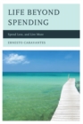 Life Beyond Spending : Spend Less, and Live More - eBook