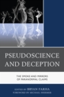 Pseudoscience and Deception : The Smoke and Mirrors of Paranormal Claims - Book