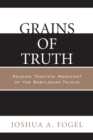 Grains of Truth : Reading Tractate Menachot of the Babylonian Talmud - Book