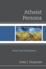 Atheist Persona : Causes and Consequences - eBook
