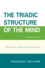 The Triadic Structure of the Mind : Outlines of a Philosophical System - Book