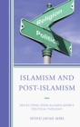 Islamism and Post-Islamism : Reflections upon Allama Jafari's Political Thought - eBook