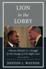 Lion in the Lobby : Clarence Mitchell, Jr.'s Struggle for the Passage of Civil Rights Laws - eBook