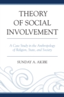 Theory of Social Involvement : A Case Study in the Anthropology of Religion, State, and Society - eBook