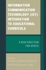 Information Communication Technology (ICT) Integration to Educational Curricula : A New Direction for Africa - eBook