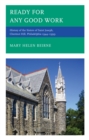 Ready for Any Good Work : History of the Sisters of Saint Joseph, Chestnut Hill, Philadelphia 1944-1999 - eBook