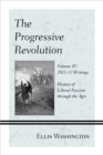 The Progressive Revolution : History of Liberal Fascism through the Ages, Vol. IV: 2012-13 Writings - Book