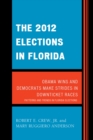 The 2012 Elections in Florida : Obama Wins and Democrats Make Strides in Downticket Races - Book