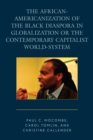 The African-Americanization of the Black Diaspora in Globalization or the Contemporary Capitalist World-System - Book