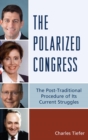 Polarized Congress : The Post-Traditional Procedure of Its Current Struggles - eBook