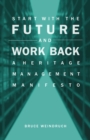 Start With the Future and Work Back : A Heritage Management Manifesto - Book