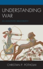 Understanding War : An Annotated Bibliography - Book