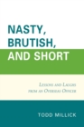 Nasty, Brutish, and Short : Lessons and Laughs from an Overseas Officer - Book