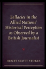 Fallacies in the Allied Nations' Historical Perception as Observed by a British Journalist - Book