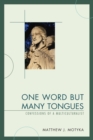 One Word but Many Tongues : Confessions of a Multiculturalist - eBook