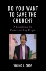 Do You Want to Save The Church? : A Handbook for Pastors and Lay People - Book