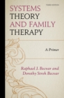 Systems Theory and Family Therapy : A Primer - eBook