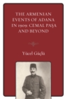 The Armenian Events Of Adana In 1909 : Cemal Pasa And Beyond - Book