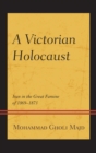 A Victorian Holocaust : Iran in the Great Famine of 1869-1873 - eBook