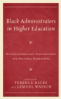 Black Administrators in Higher Education : Autoethnographic Explorations and Personal Narratives - Book