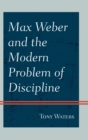 Max Weber and the Modern Problem of Discipline - eBook