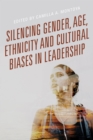 Silencing Gender, Age, Ethnicity and Cultural Biases in Leadership - eBook