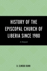 History of the Episcopal Church of Liberia Since 1980 : A Sequel - Book
