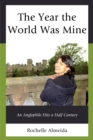 The Year the World Was Mine : An Anglophile Hits a Half Century - Book